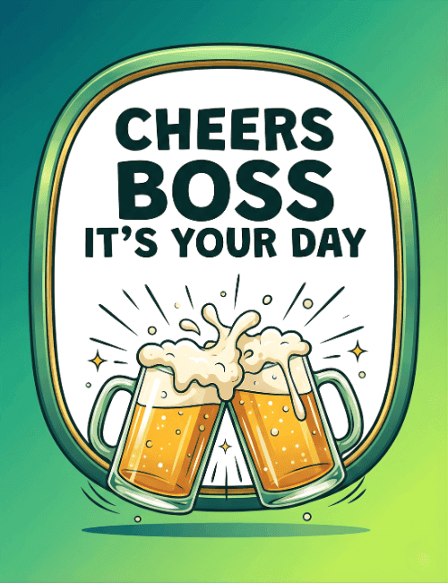 cheers boss it’s your day funny card