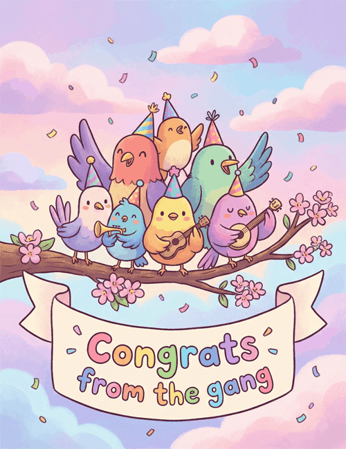Birds Congrats from the gang