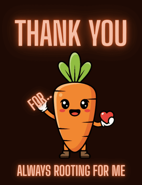 Thank You for Always Rooting for Me