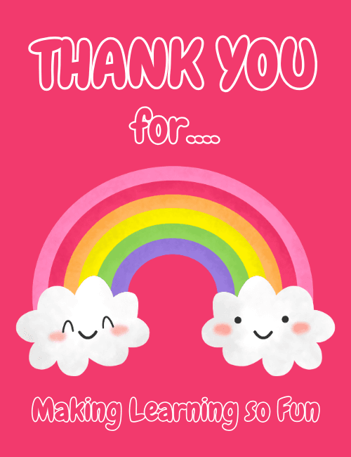 Thank You for Making Learning So Fun