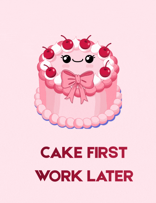 Funny Birthday Cake Card Cake First Work Later Cute Dessert Design