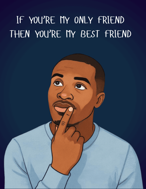 If You’re My Only Friend… – Thinking Card