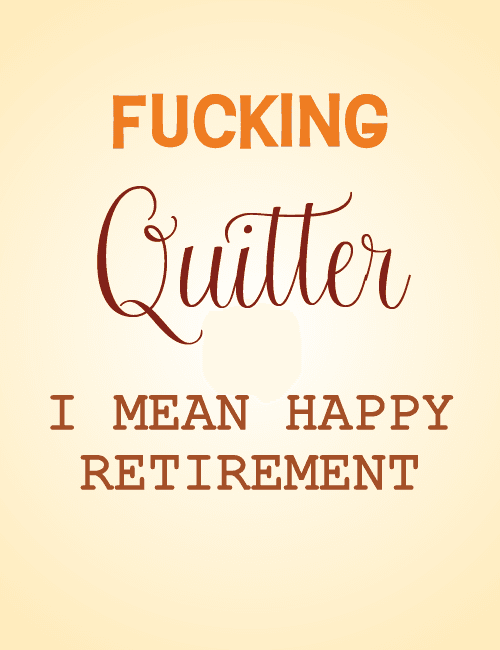 Happy Retirement Quitter