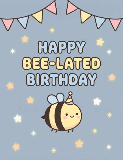 Happy Bee-lated Birthday Cute Pun Card