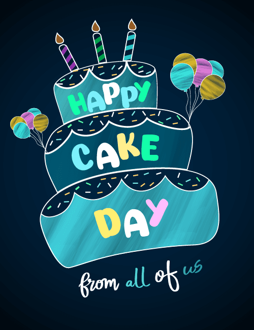 Happy Cake Day from All of Us