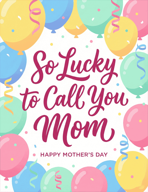 So Lucky to Call You Mom Mother’s Day Card