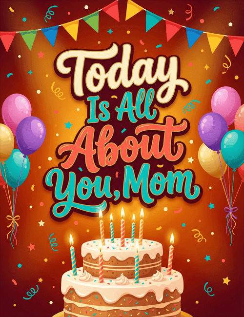 Today Is All About You Mom Greeting Card