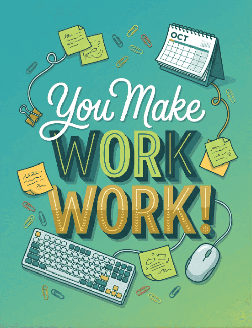 You Make Work Work Appreciation Card