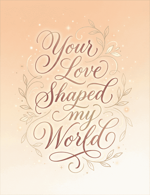 Your Love Shaped My World Mom Greeting Card
