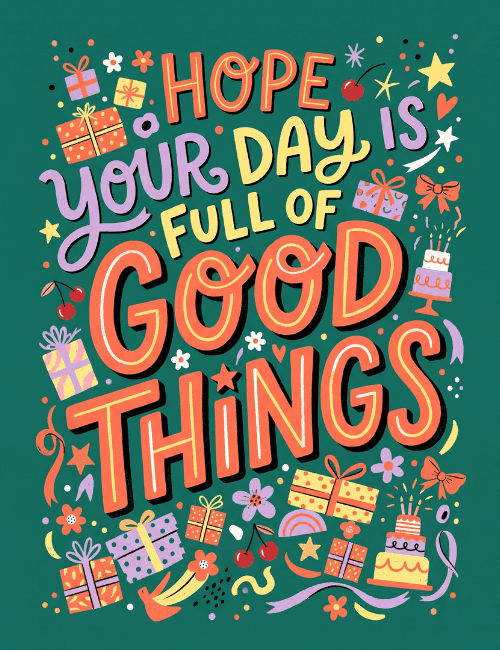 Hope Your Day Is Full Of Good Things Birthday Card