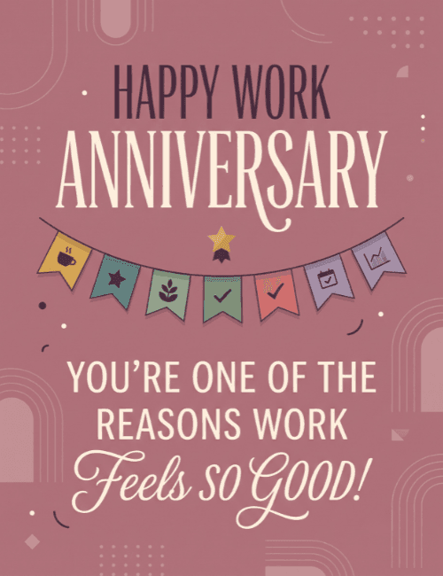 Reasons Work Feels Good Anniversary Card